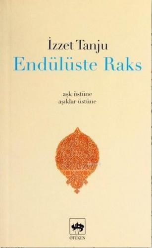 Endülüste Raks; Aşk Üstüne, Âşıklar Üstüne