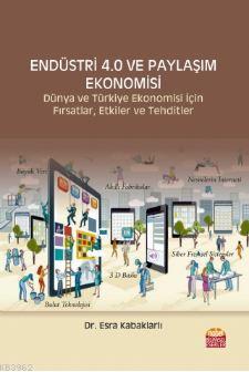 Endüstri 4.0 ve Dijital Ekonomisi; Dünya ve Türkiye Ekonomisi İçin Fırsatlar, Etkiler ve Tehditler