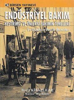 Endüstriyel Bakım; Kestirimci ve Önleyici Bakımın Temelleri