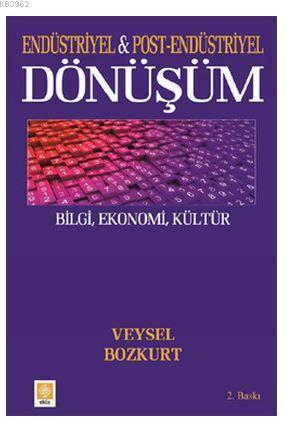Endüstriyel ve Post-Endüstriyel Dönüşüm; Bilgi, Ekonomi, Kültür