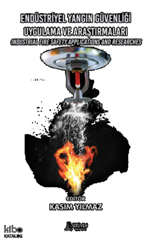 Endüstriyel Yangın Güvenliği Uygulama ve Araştırmaları;Industrial Fire Safety Applications and Researches