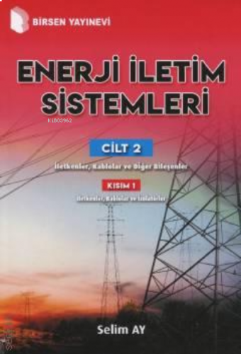 Enerji İletim Sistemleri ;Cilt 2 Kısım 1 İletkenler, Kablolar ve Diğer Bileşenler
