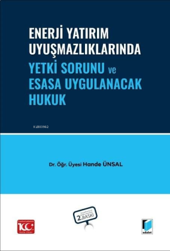 Enerji Yatırım Uyuşmazlıklarında Yetki Sorunu ve Esasa Uygulanacak Hukuk