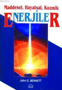 Enerjiler; Maddesel, Hayatsal, Kozmik