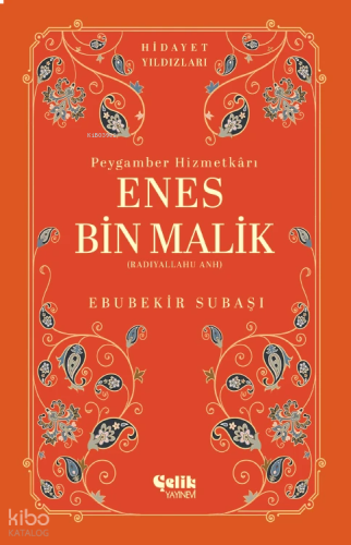 Enes Bin Malik (Radıyallahu Anh) Peygamber Hizmetkarı - Hidayet Yıldız