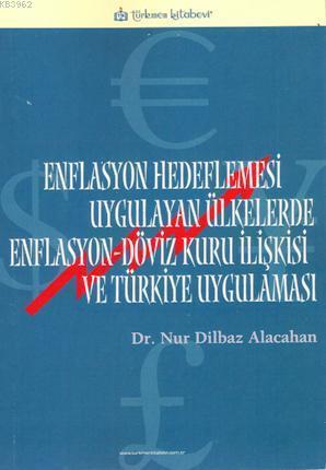 Enflasyon Hedeflemesi Uygulayan Ülkelerde Enflasyon-Döviz Kuru İlişkisi ve Türkiye Uygulaması
