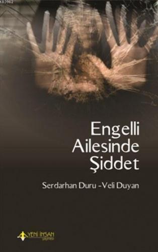 Engelli Ailesinde Şiddet; Kadına Yönelik Şiddetin Ortaya Çıkışında Zihinsel Engelli Çocuk