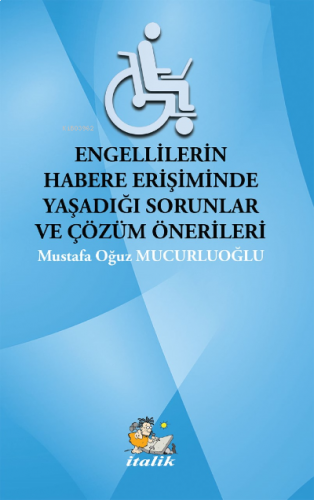Engellilerin Habere Erişimde Yaşadığı Sorunlar Ve Çözüm Önerileri
