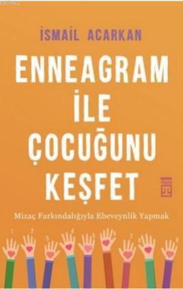 Enneagram ile Çocuğunu  Keşfet; Mizaç Farkındalığıyla Ebeveynlik Yapmak