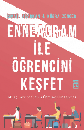 Enneagram ile Öğrencini Keşfet;Mizaç Farkındalığıyla Öğretmenlik Yapmak