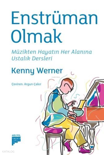 Enstrüman Olmak;Müzikten Hayatın Her Alanına Ustalık Dersleri