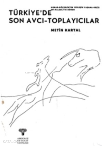Epi-Paleolitik Dönem Türkiye'de Son Avcı Toplayıcılar; Konar-Göçerlikten Yerleşik Yaşama Geçiş
