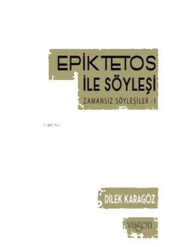 Epiktetos ile Söyleşi: ;Zamansız Söyleşiler-1