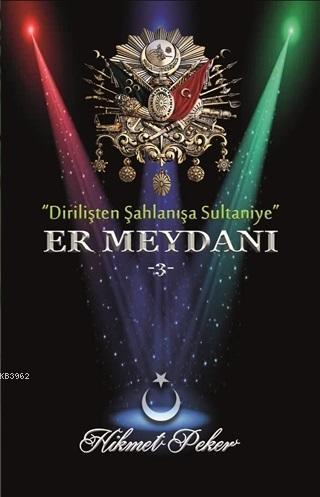 Er Meydanı 3 / Gönülden Damlalar (Tek Kitap) Dirilişten Şahlanışa Sultaniye