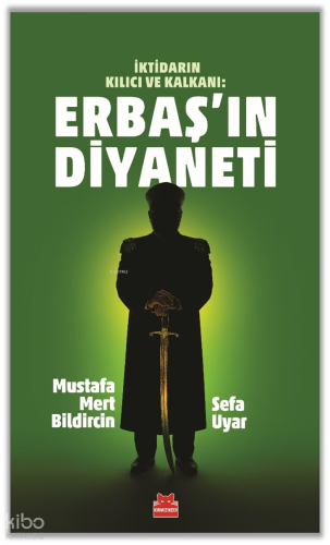 Erbaş'ın Diyaneti;İktidarın Kılıcı ve Kalkanı