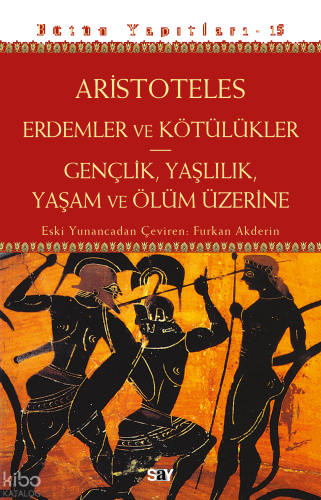 Erdemler ve Kötülükler - Gençlik, Yaşlılık, Yaşam ve Ölüm Üzerine