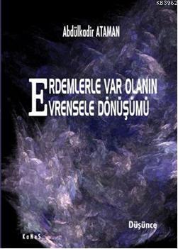 Erdemlerle Var Olanın Evrensele Dönüşümü