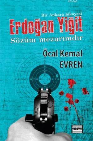 Erdoğan Yiğit; Sözüm Mezarımdır