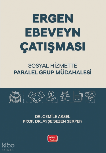 Ergen Ebeveyn Çatışması;Sosyal Hizmette Paralel Grup Müdahalesi