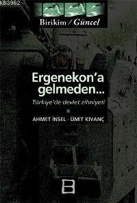 Ergenekon´a Gelmeden - Türkiye´de Devlet Zihniyeti