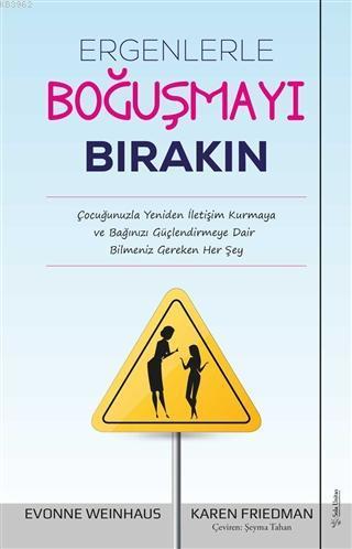 Ergenlerle Boğuşmayı Bırakın; Çocuğunuzla Yeniden İletişim Kurmaya ve Bağınızı Güçlendirmeye Dair Bilmeniz Gereken Her Şey