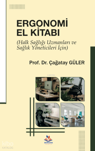 Ergonomi El Kitabı;Halk Sağlığı Uzmanları ve Sağlık Yöneticileri İçin