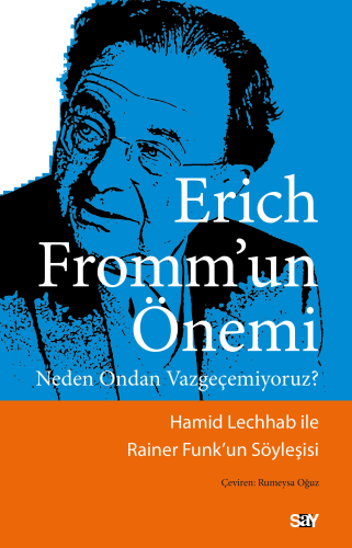 Erich Fromm’un Önemi;Neden Ondan Vazgeçemiyoruz?