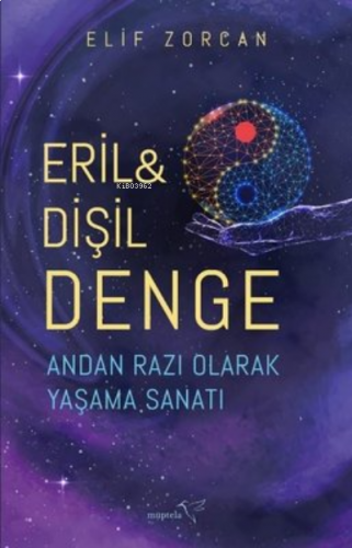 Eril ve Dişil Denge;Andan Razı Olarak Yaşama Sanatı