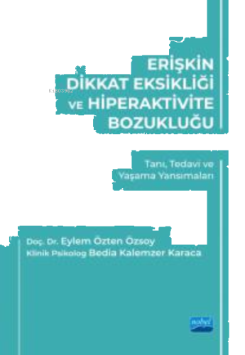 Erişkin Dikkat Eksikliği Ve Hiperaktivite Bozukluğu ;Tanı, Tedavi ve Yaşama Yansımaları