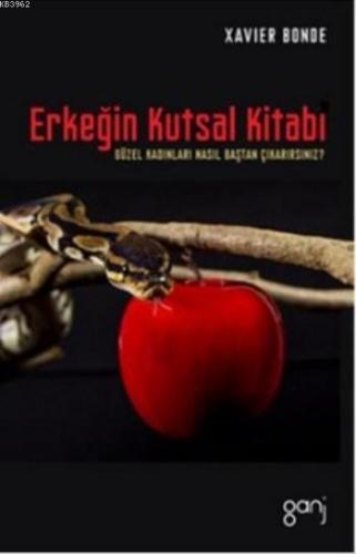 Erkeğin Kutsal Kitabı; Güzel Kadınları Nasıl Baştan Çıkartırsınız?