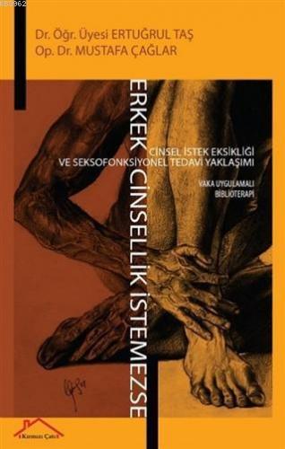 Erkek Cinsellik İstemezse; Cinsel İstek ve Seksofonksiyonel Tedavi Yaklaşımı Vaka Uygulamalı Biblioterapi