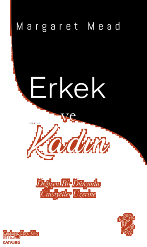 Erkek ve Kadın;Değişen Bir Dünyada Cinsiyetler Üzerine