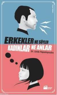 Erkekler Ne Söyler Kadınlar Ne Anlar