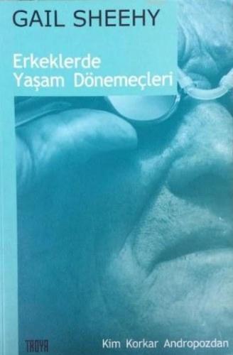 Erkeklerde Yaşam Dönemeçleri; Kim Korkar Andropozdan