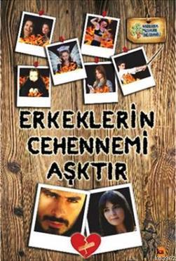 Erkeklerin Cehennemi Aşktır