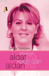 Erkeksen Aldatma Kadınsan Aldanma