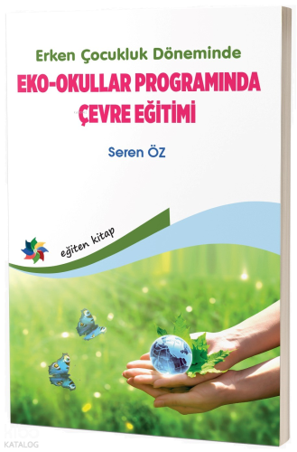 Erken Çocukluk Döneminde Eko - Okullar Programında Çevre Eğitimi