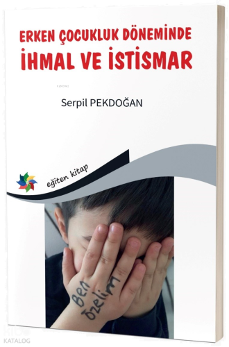 Erken Çocukluk Döneminde İhmal Ve İstismar