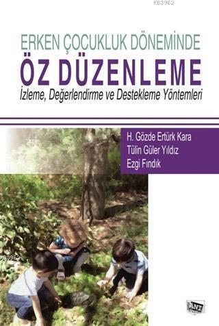 Erken Çocukluk Döneminde Öz Düzenleme; İzleme, Değerlendirme ve Destekleme Yöntemleri