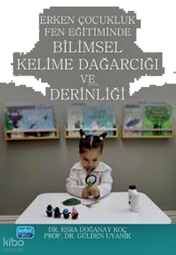 Erken Çocukluk Fen Eğitiminde Bilimsel Kelime Dağarcığı ve Derinliği