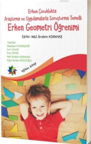 Erken Çocuklukta Araştırma ve Uygulamalarla Soruşturma Temelli Erken Geometri Öğretimi
