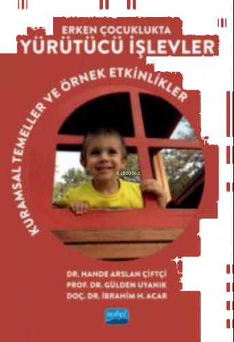 Erken Çocuklukta Yürütücü İşlevler ;Kuramsal Temeller ve Örnek Etkinlikler