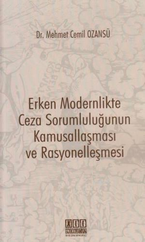Erken Modernlikte Ceza Sorumluluğunun Kamusallaşması ve Rasyonelleşmesi