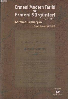 Ermeni Modern Tarihi ve Ermeni Sürgünleri; (1375-1916)