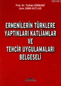 Ermenilerin Türklere Yaptıkları Katliamlar ve Tehcir Uygulamaları Belgeseli