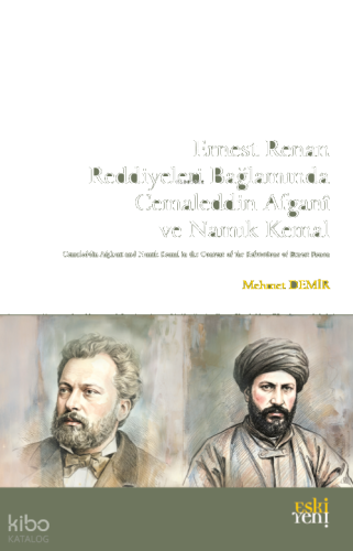 Ernest Renan Reddiyeleri Bağlamında Cemaleddin Afganî ve Namık Kemal