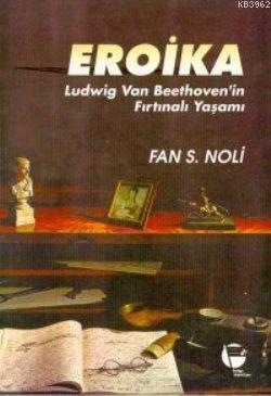 Eroika; Ludwig Van Beethoven'in Fırtınalı Yaşamı