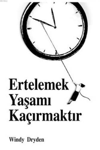 Ertelemek, Yaşamı Kaçırmaktır