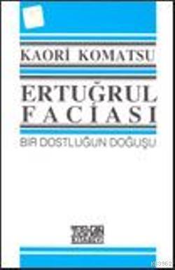 Ertuğrul Faciası; Bir Dostluğun Doğuşu