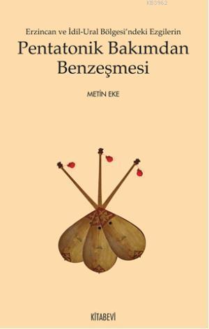Erzincan ve İdil-Ural Bölgesi'ndeki Ezgilerin Pentatonik Bakımdan Benzeşmesi